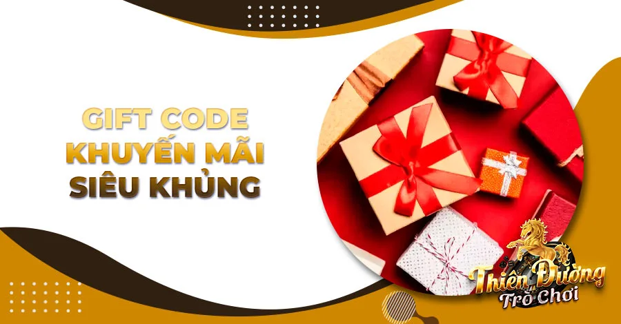 Gift code khuyến mãi siêu khủng chỉ có tại TDTC online