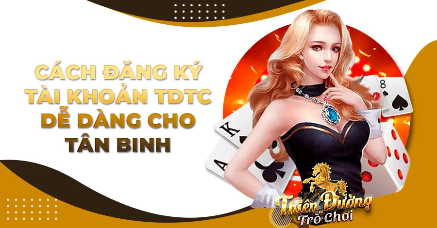 Cách đăng ký tài khoản TDTC dễ dàng cho tân binh