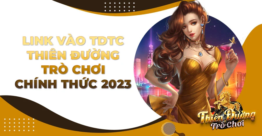 Cập nhật link vào TDTC Thiên Đường Trò Chơi 2023